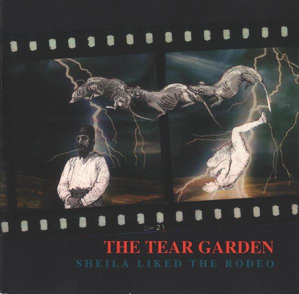 The Tear Garden - Sheila Liked The Rodeo
