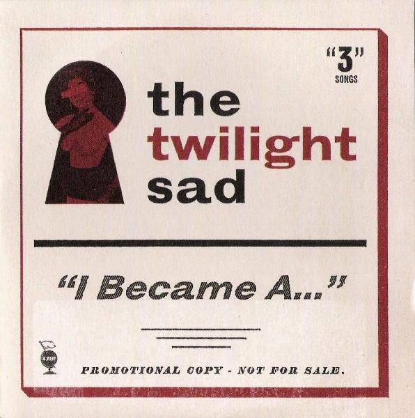 The Twilight Sad - I Became A...