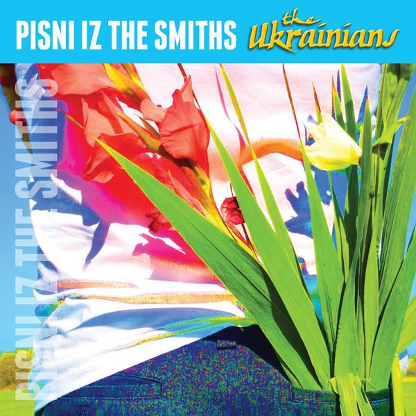 The Ukrainians - Pisni Iz The Smiths