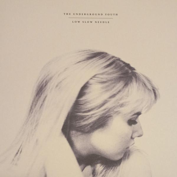 The Underground Youth - Low Slow Needle