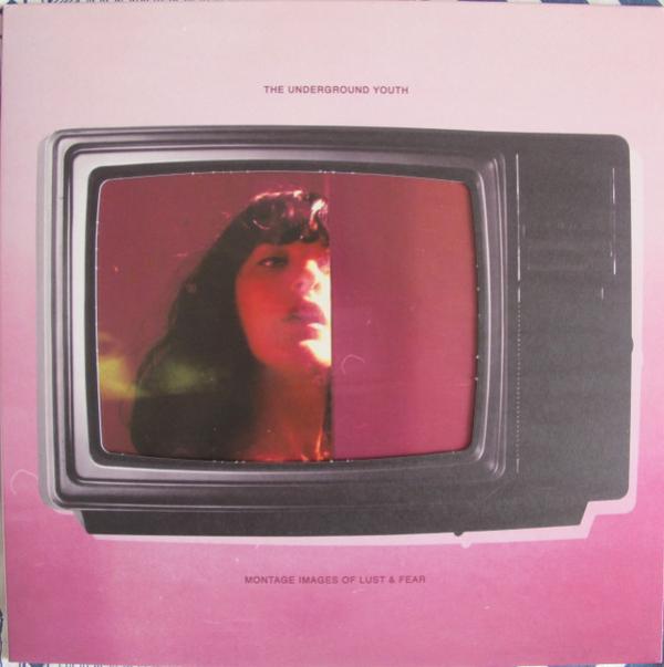 The Underground Youth - Montage Images Of Lust & Fear