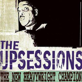 The Upsessions - The New Heavyweight Champion