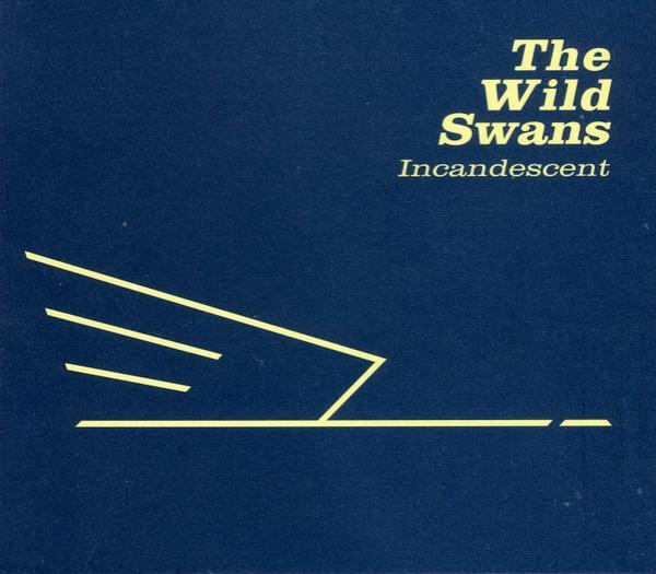 The Wild Swans - Incandescent