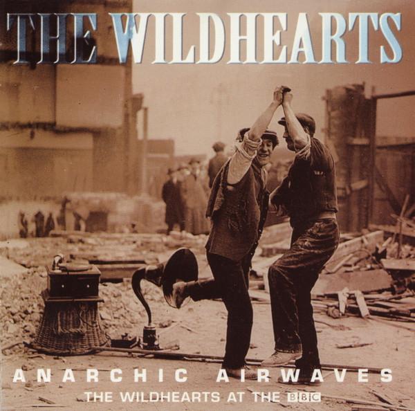 The Wildhearts - Anarchic Airwaves  (The Wildhearts At The BBC)