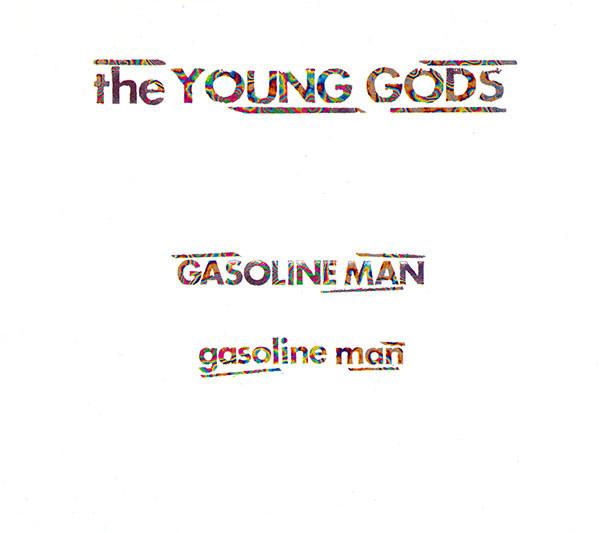 The Young Gods - Gasoline Man