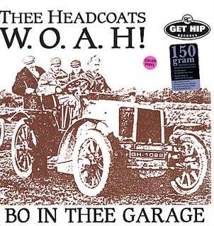 Thee Headcoats - W.O.A.H! - Bo In Thee Garage