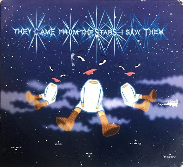 They Came From The Stars (I Saw Them) - What Are We Doing Here?