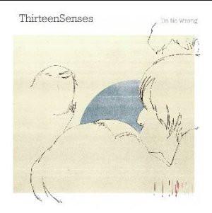 Thirteen Senses - Do No Wrong