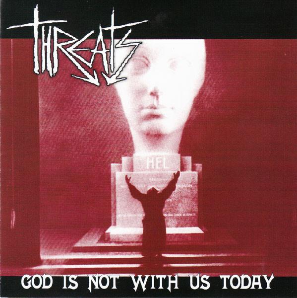Threats - God Is Not With Us Today