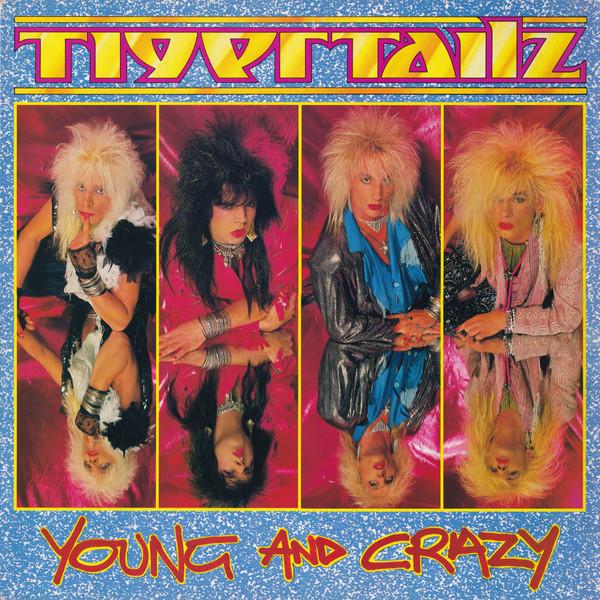 Tigertailz - Young And Crazy