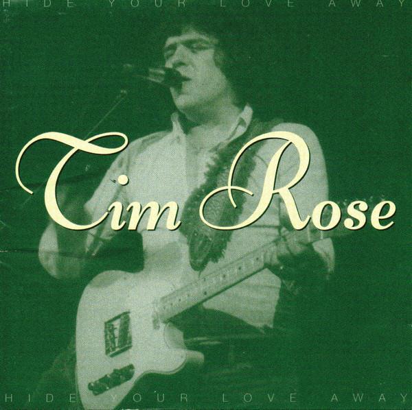 Tim Rose - Hide Your Love Away (The Tim Rose Collection 1970-1974)