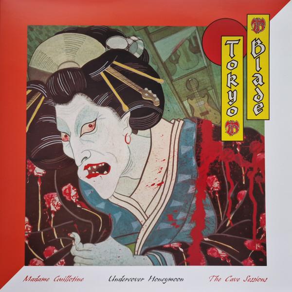 Tokyo Blade - Madame Guillotine / Undercover Of The Honeymoon / The Cave Sessions