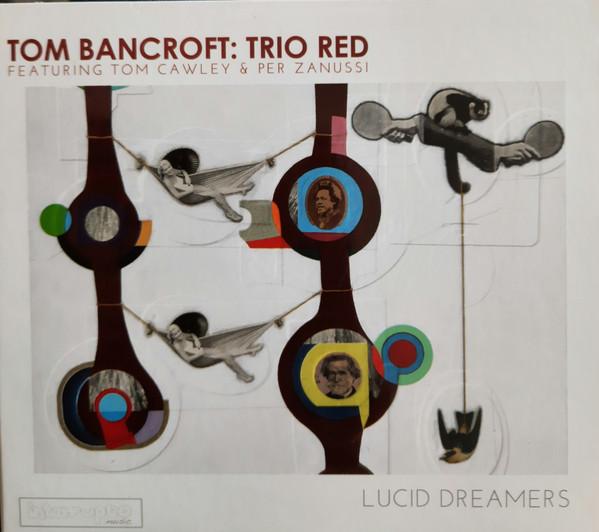 Tom Bancroft: Trio Red - Lucid Dreamers