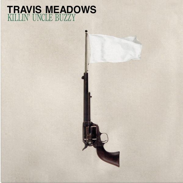 Travis Meadows - Killin' Uncle Buzzy