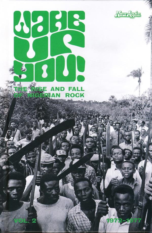 - Wake Up You! The Rise And Fall of Nigerian Rock 1972-1977 Vol. 2