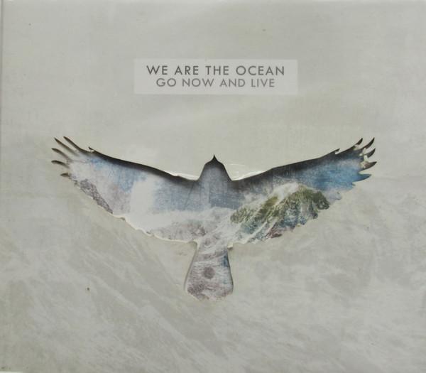 We Are The Ocean - Go Now And Live