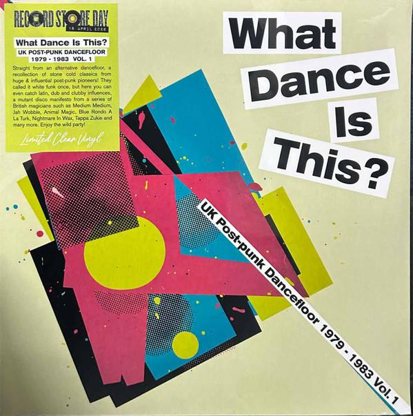  - What Dance Is This? - UK Post-Punk Dancefloor 1979 - 1983 Vol. 1