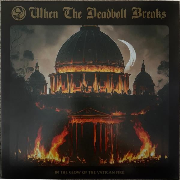 When The Deadbolt Breaks - In The Glow Of The Vatican Fire