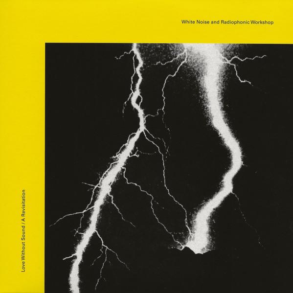 White Noise, BBC Radiophonic Workshop - Love Without Sound / A Revisitation