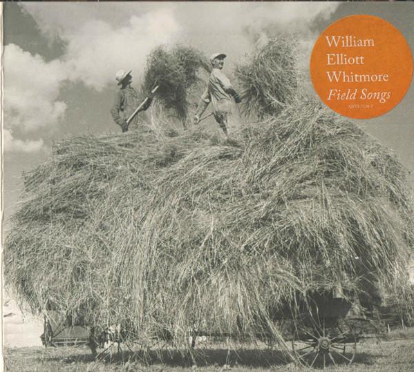 William Elliott Whitmore - Field Songs
