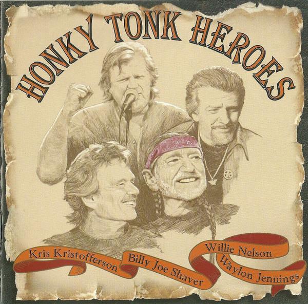 Willie Nelson, Waylon Jennings, Kris Kristofferson, Billy Joe Shaver - Honky Tonk Heroes
