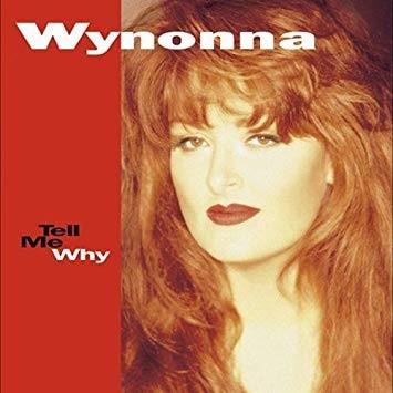 Wynonna - Tell Me Why
