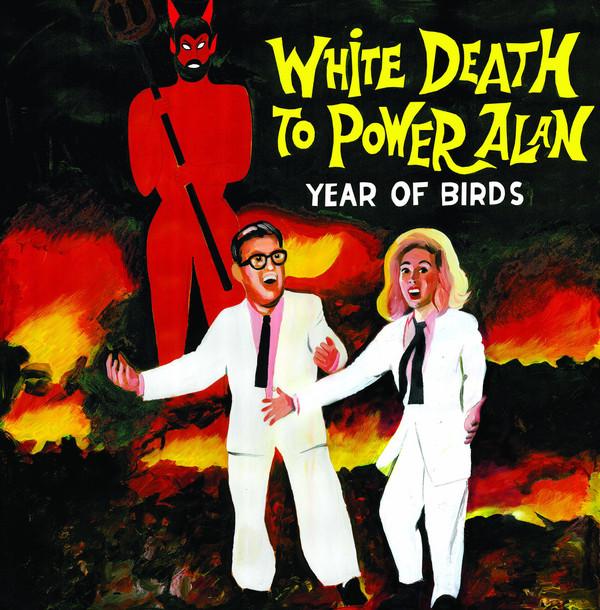 Year Of Birds - White Death To Power Alan