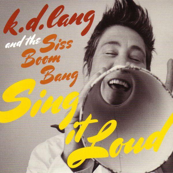k.d. lang And The Siss Boom Bang - Sing It Loud